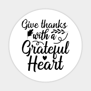 Give Thanks With A Grateful Heart Magnet